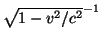 $\sqrt{1-v^2/c^2}^{-1}$