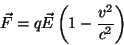 \begin{displaymath}
\vec F = q \vec E \left(1 - \frac{v^2}{c^2}\right)
\end{displaymath}