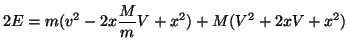 $\displaystyle 2E=m(v^2-2x\frac{M}{m}V+x^2)+M(V^2+2xV+x^2)$