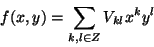 \begin{displaymath}
f(x,y) = \sum_{k,l\in Z} V_{kl}x^ky^l
\end{displaymath}