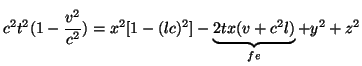$\displaystyle c^2t^2(1-\frac{v^2}{c^2})=x^2[1-(lc)^2]-\underbrace{2tx(v+c^2l)}_{fe}+y^2+z^2$